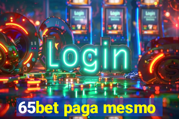 65bet paga mesmo